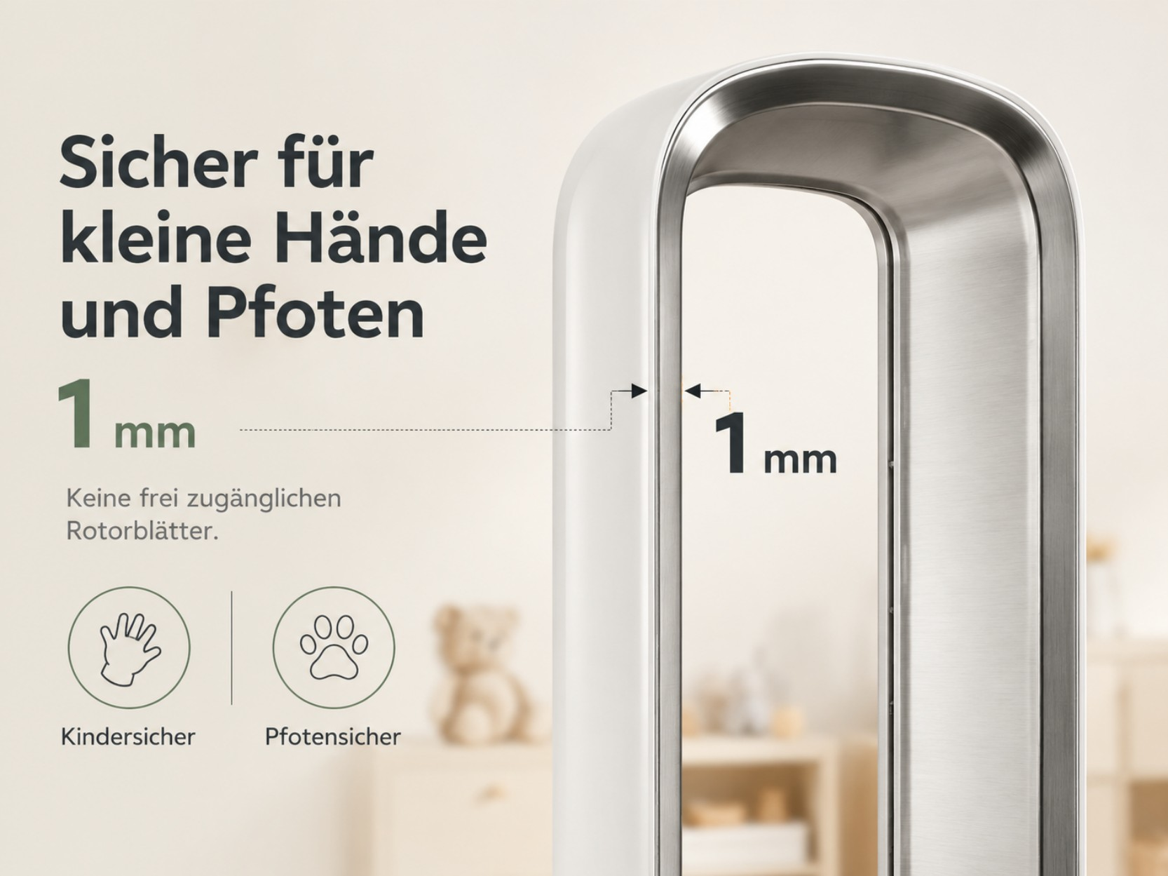 Sicher für kleine Hände und Pfoten: 1mm Schlitz. Kindersicher und pfotensicher.