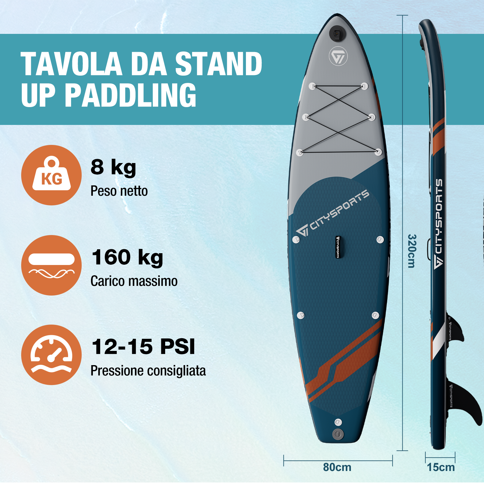 Tavola da paddle: 8kg, 160kg max, 12-15 PSI, 320cm lungh, 80cm largh.