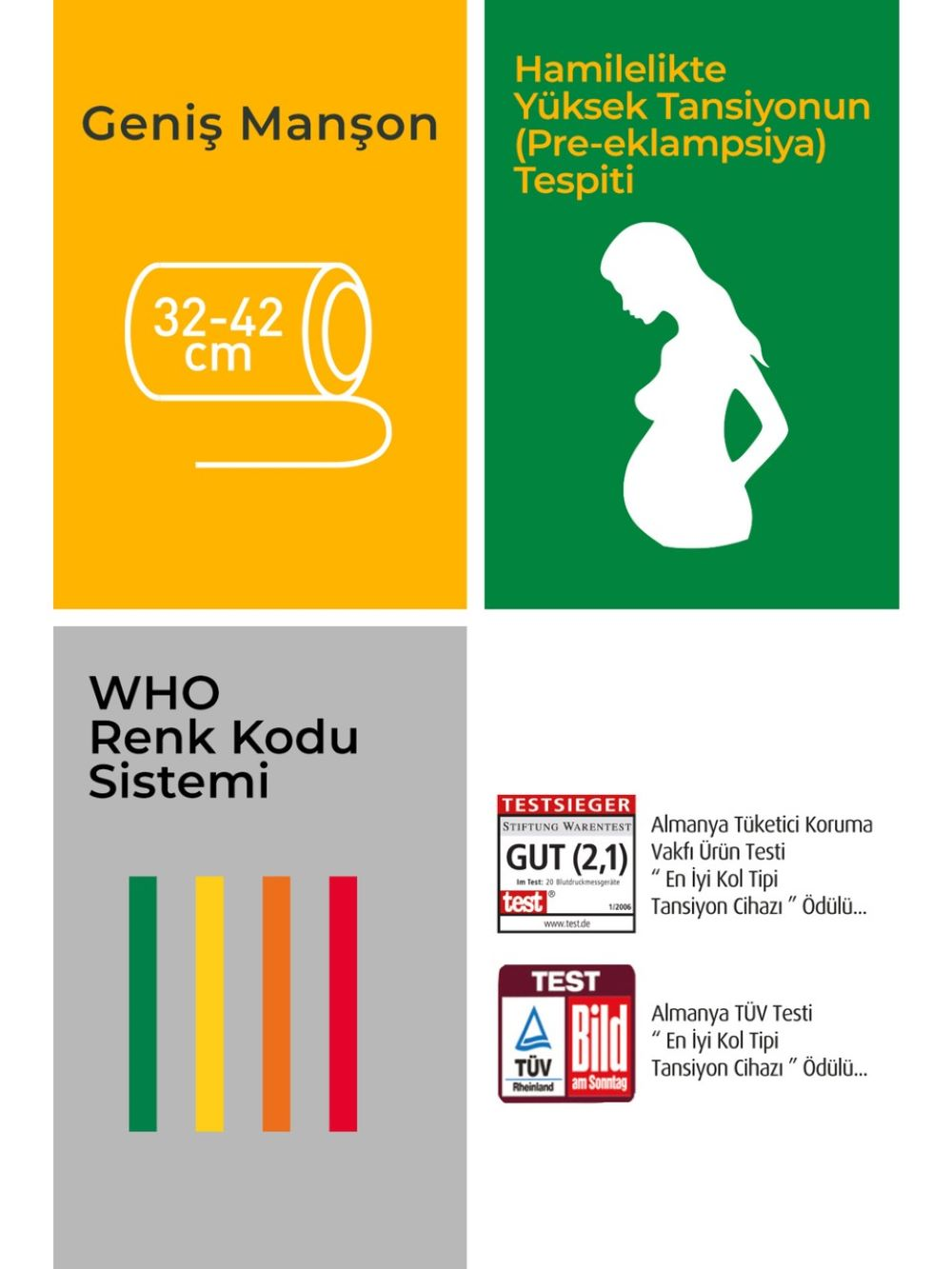 Geniş manşon (32-42 cm). Hamilelikte yüksek tansiyon (pre-eklampsi) tespiti.