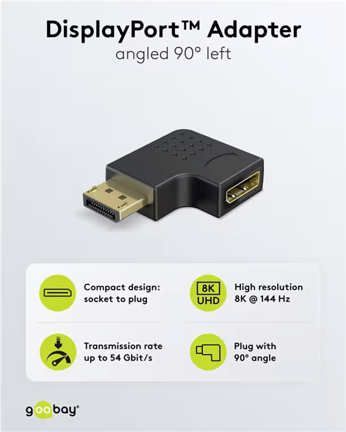 Adaptador DisplayPort negro, en ángulo de 90 grados a la izquierda. Soporta 8K UHD a 144Hz.