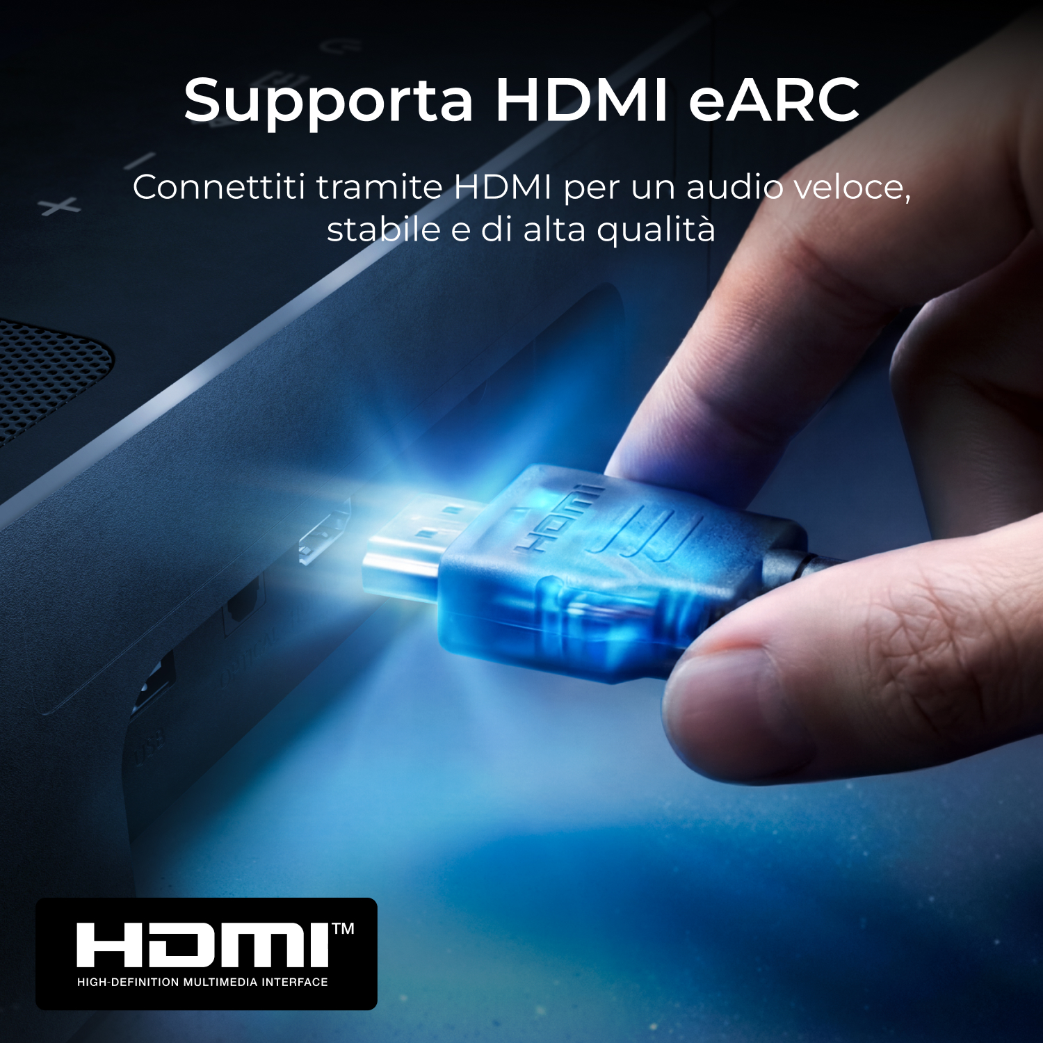 Un cavo HDMI blu viene inserito. Supporta HDMI eARC per audio veloce e stabile.
