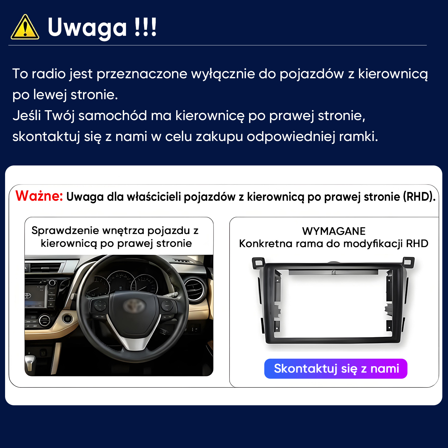 Uwaga: Uwaga dla pojazdów RHD. Wymagana ramka do modyfikacji RHD.