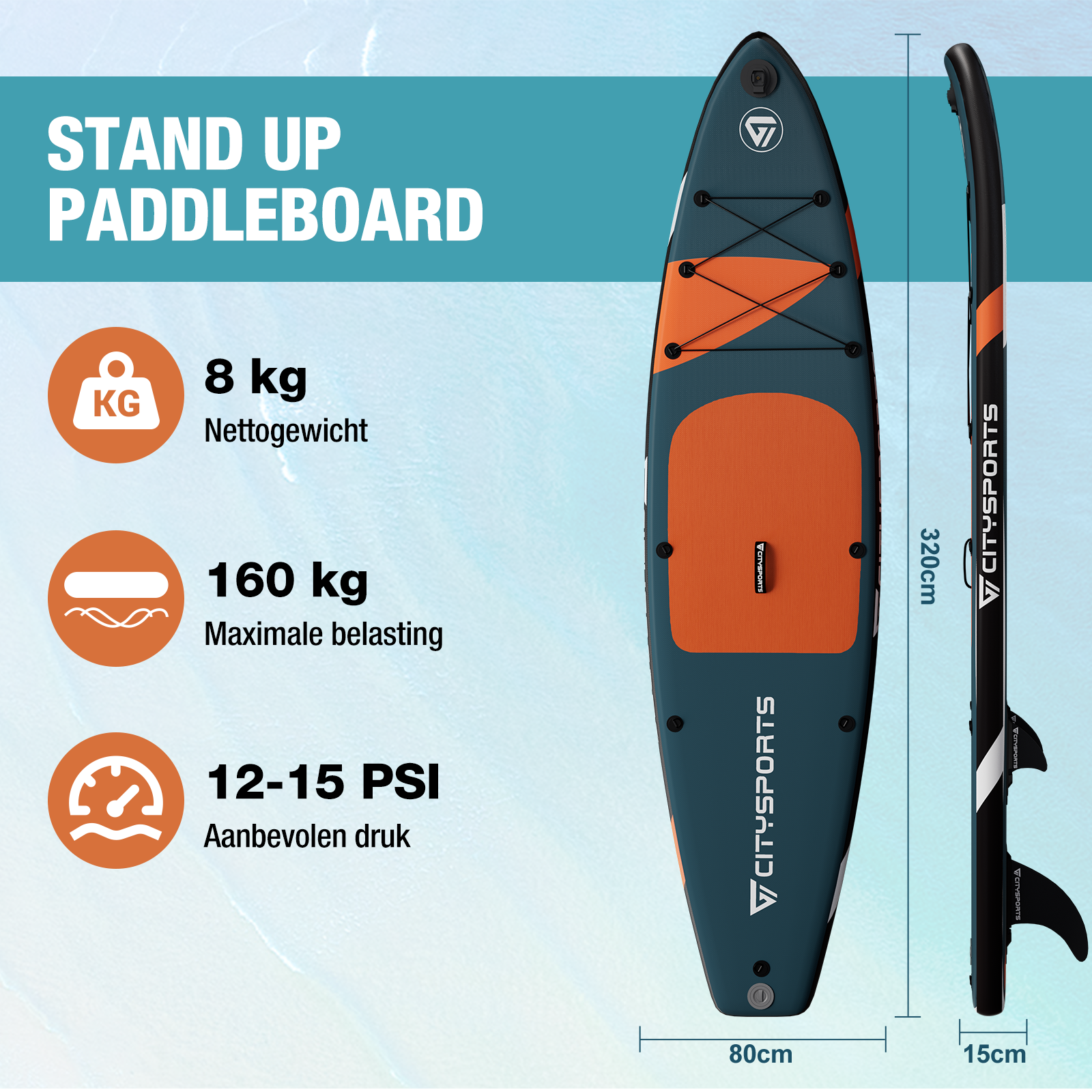 Sup board met specificaties: 8kg, 160kg, 12-15 PSI. L=320cm, B=80cm, H=15cm.