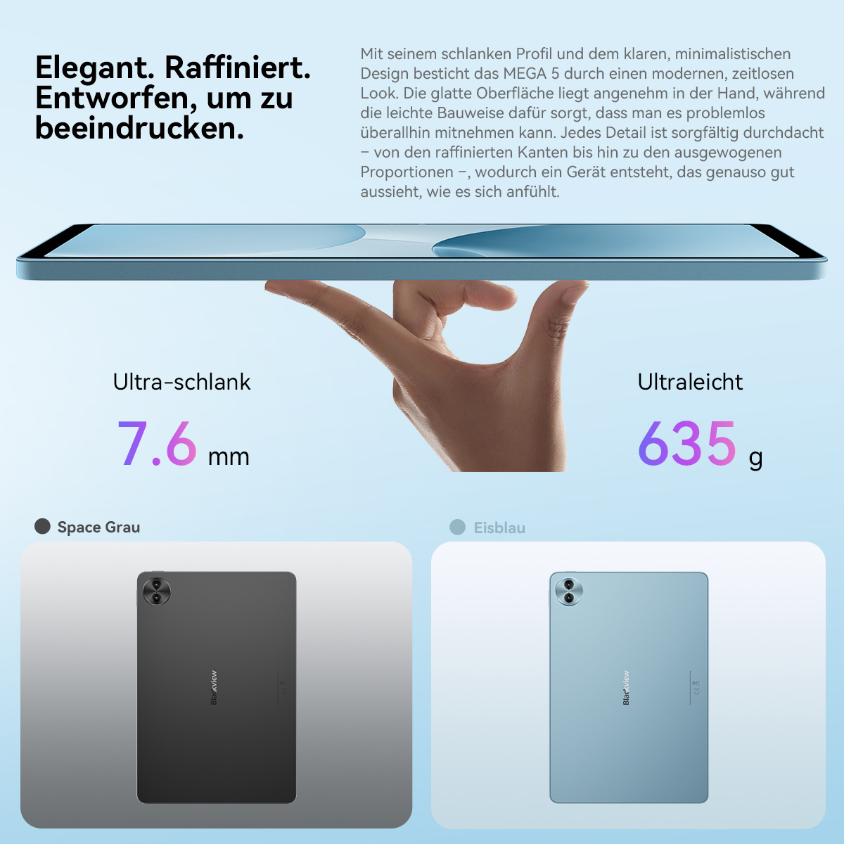 Ein Tablet in Space Grau und Eisblau, 7,6 mm schlank und 635g leicht.