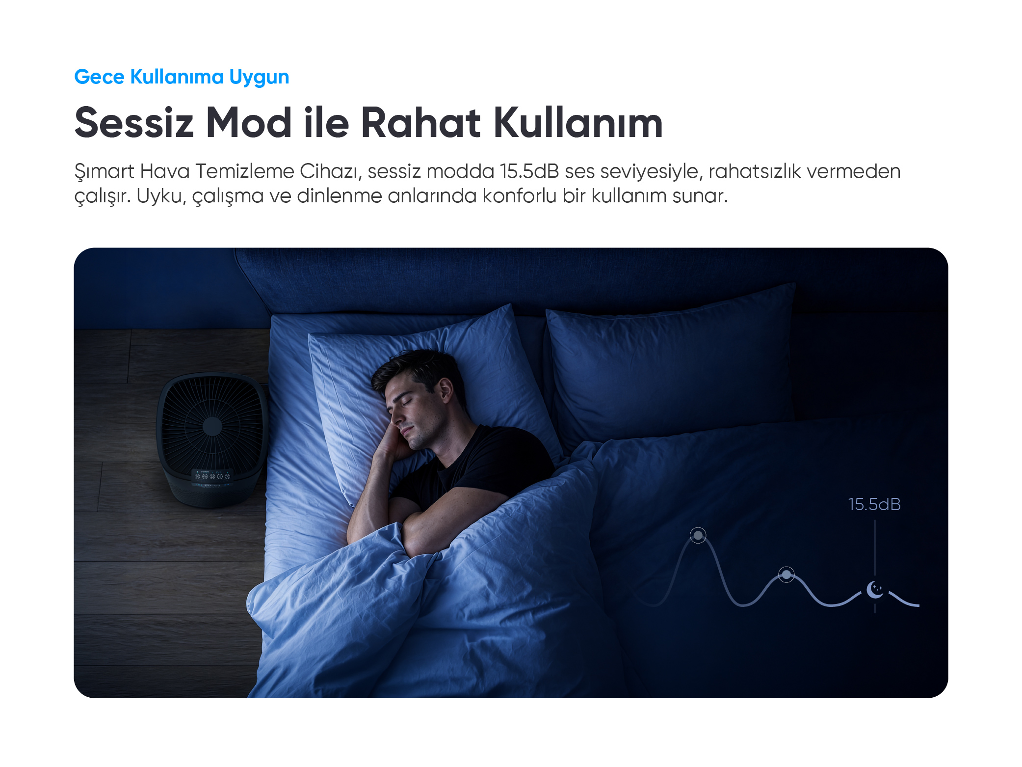 Erkek yatakta uyuyor, hava temizleyici yanında. Gürültü seviyesi 15.5dB.