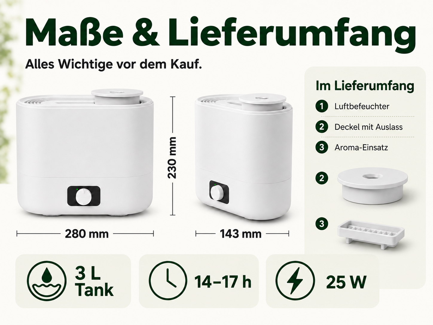 Ein weißer Luftbefeuchter mit 3L Tank, 230mm Höhe und 280mm Breite.