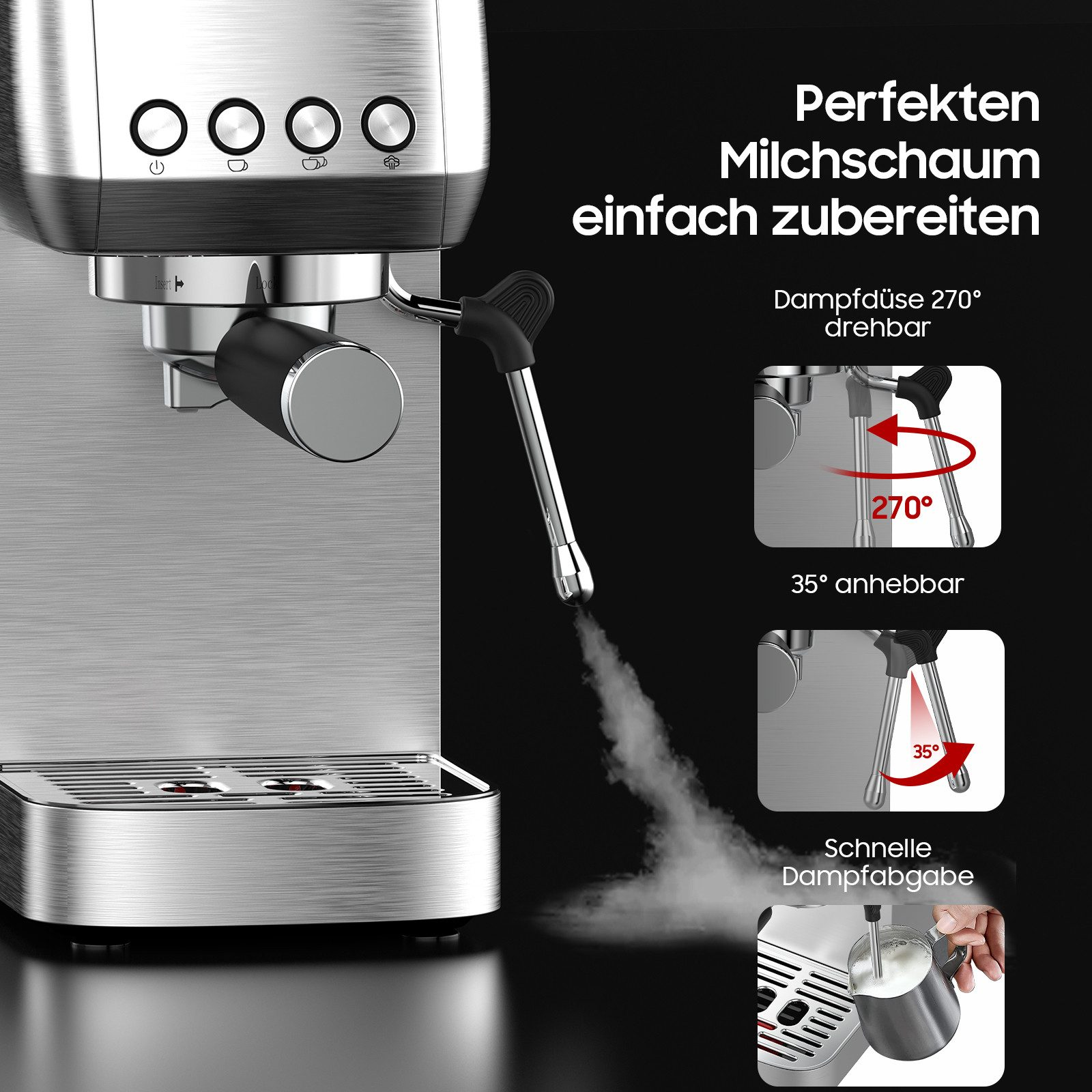 Kaffeemaschine mit Dampfdüse zur Zubereitung von Milchschaum. 270° drehbar, 35° anhebbar.