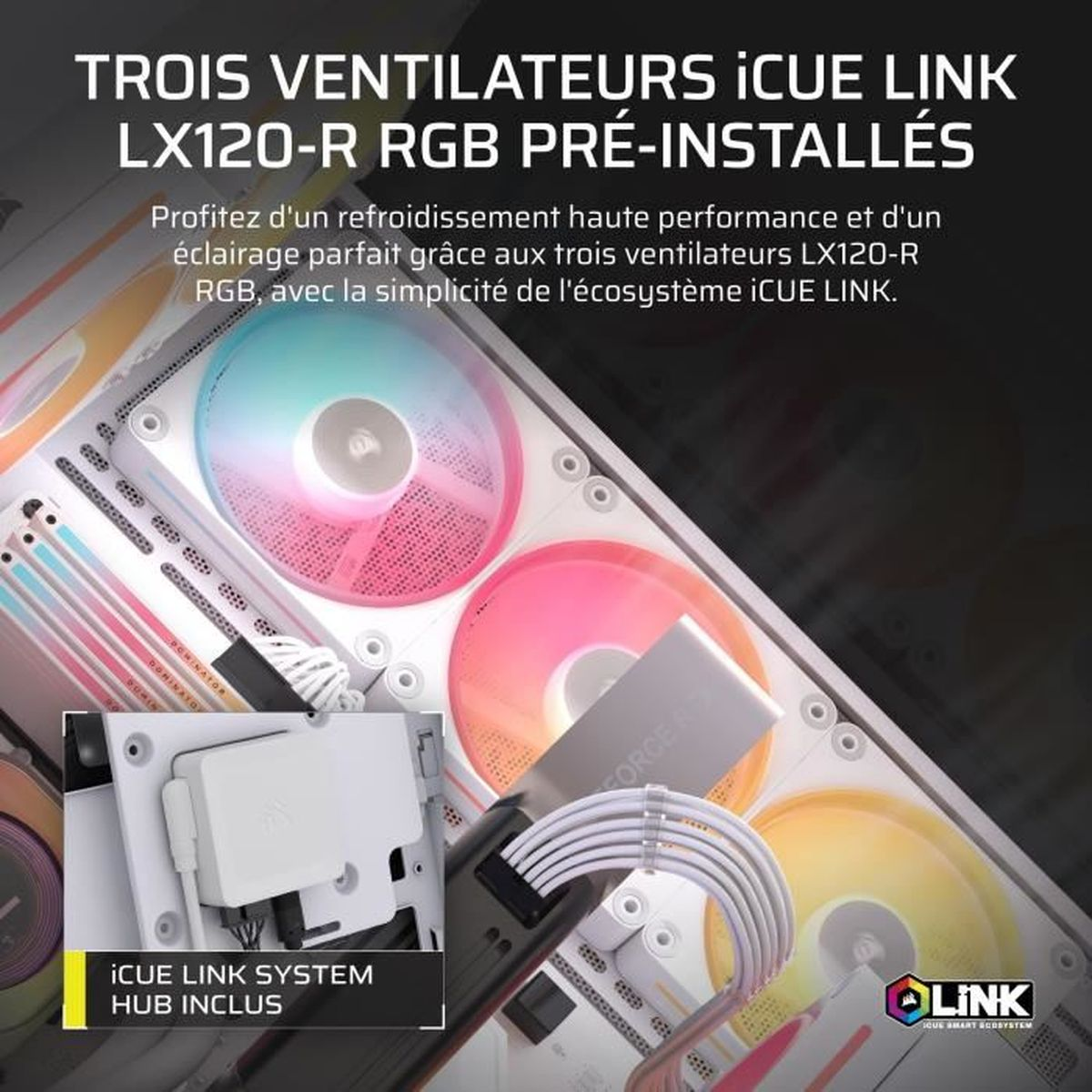 Drei RGB-Lüfter mit iCUE LINK und Hub, die für Kühlung und Beleuchtung.