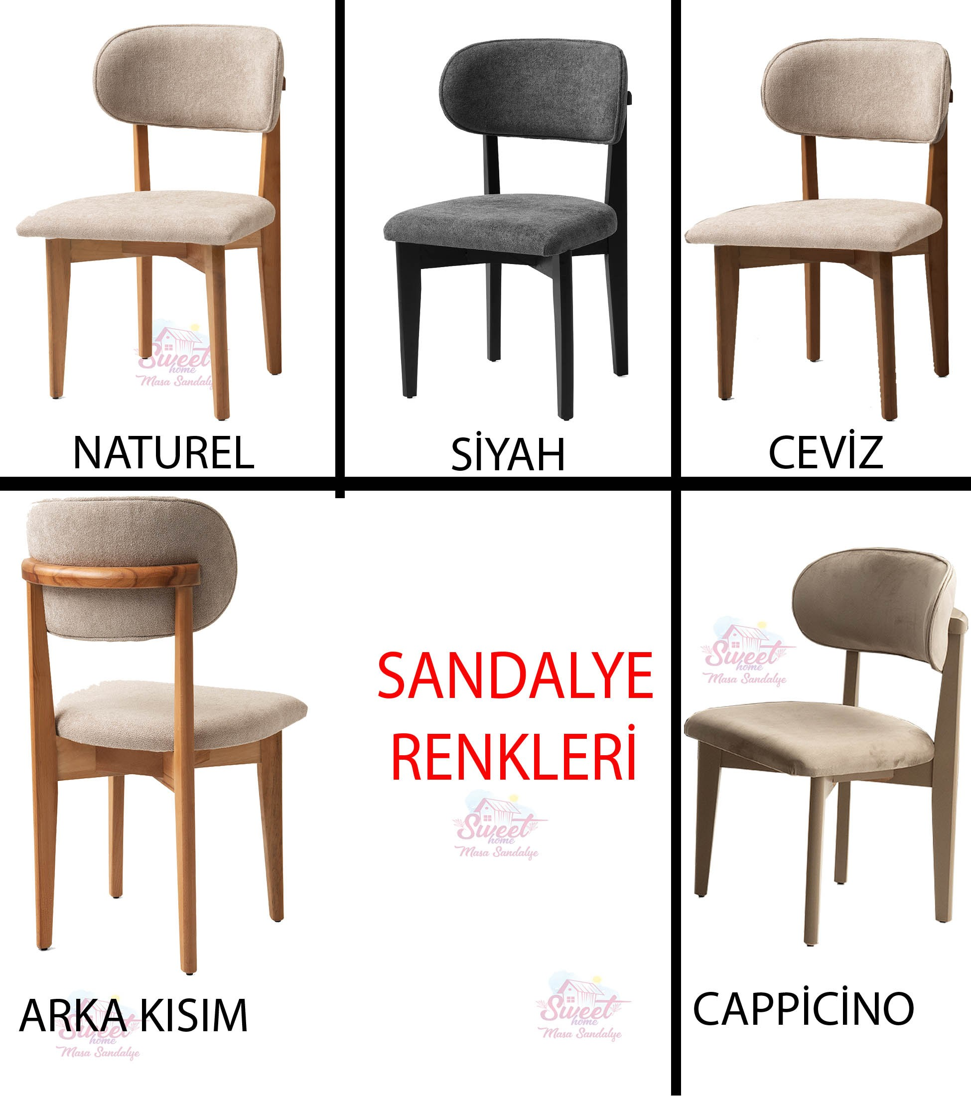 Çeşitli renklerde beş sandalye: Naturel, Siyah, Ceviz, Cappuccino ve arka görünüm.