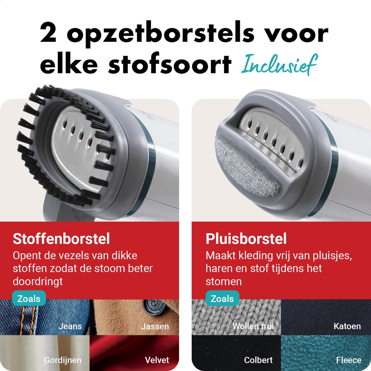 Two attachments for every fabric type: a fabric brush and a lint brush.