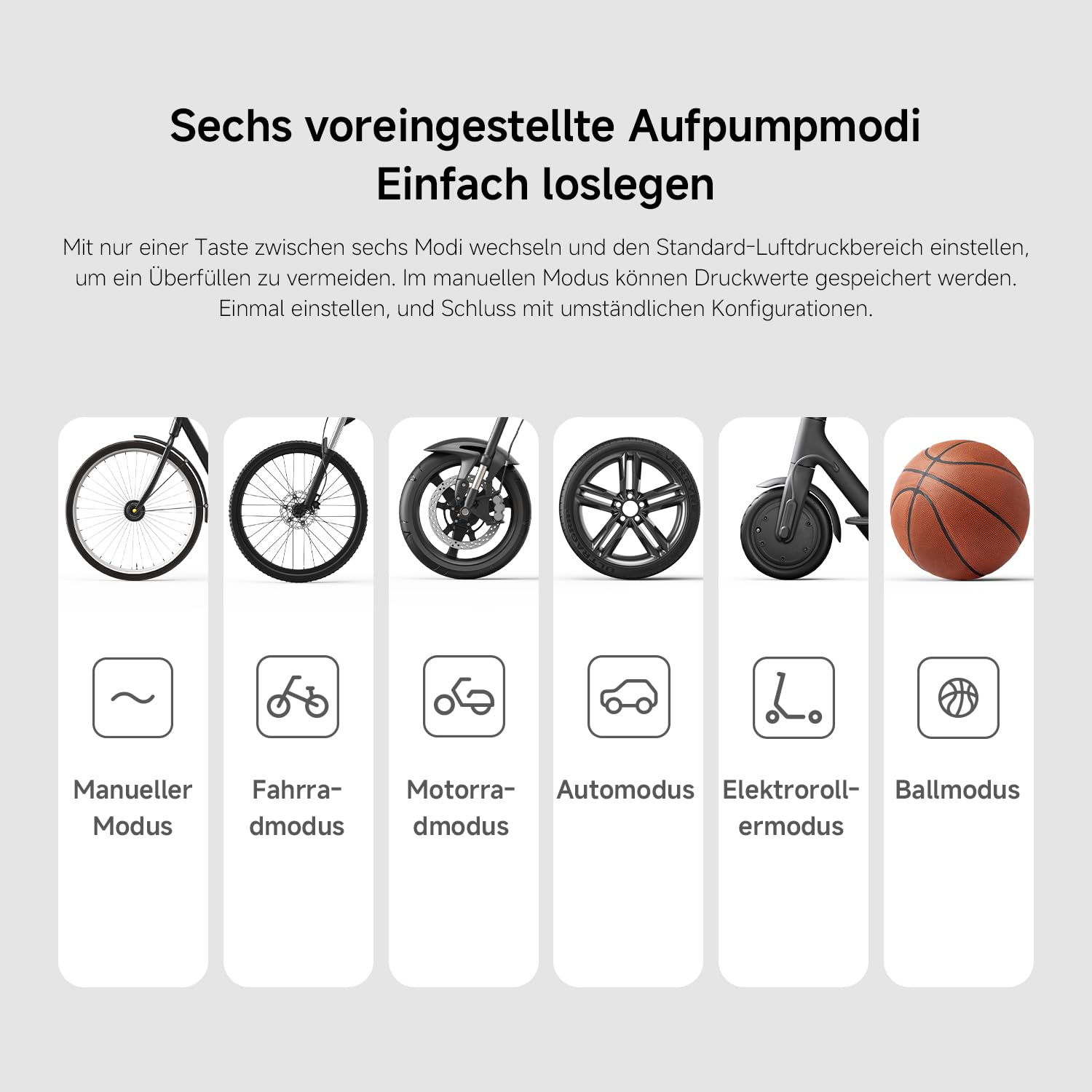 Sechs voreingestellte Aufpumpmodi: Manuell, Fahrrad, Motorrad, Auto, E-Scooter, Ball.