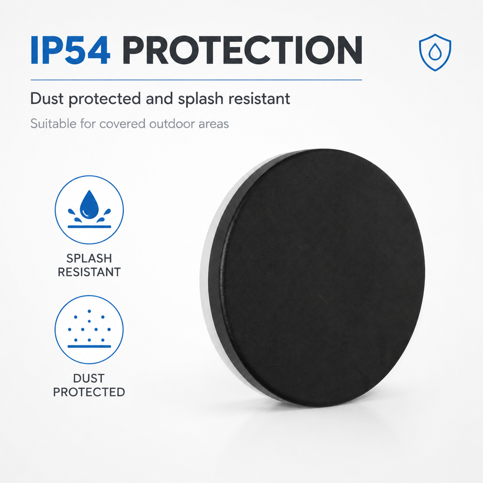 Protección IP54: Resistente al polvo y a salpicaduras. Apto para exteriores cubiertos.