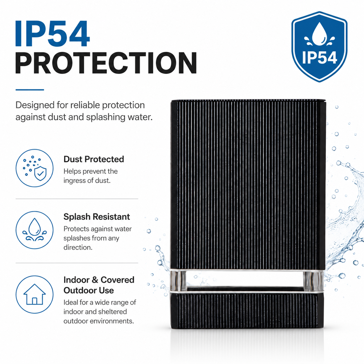 Dispositivo negro con protección IP54 contra polvo y salpicaduras.