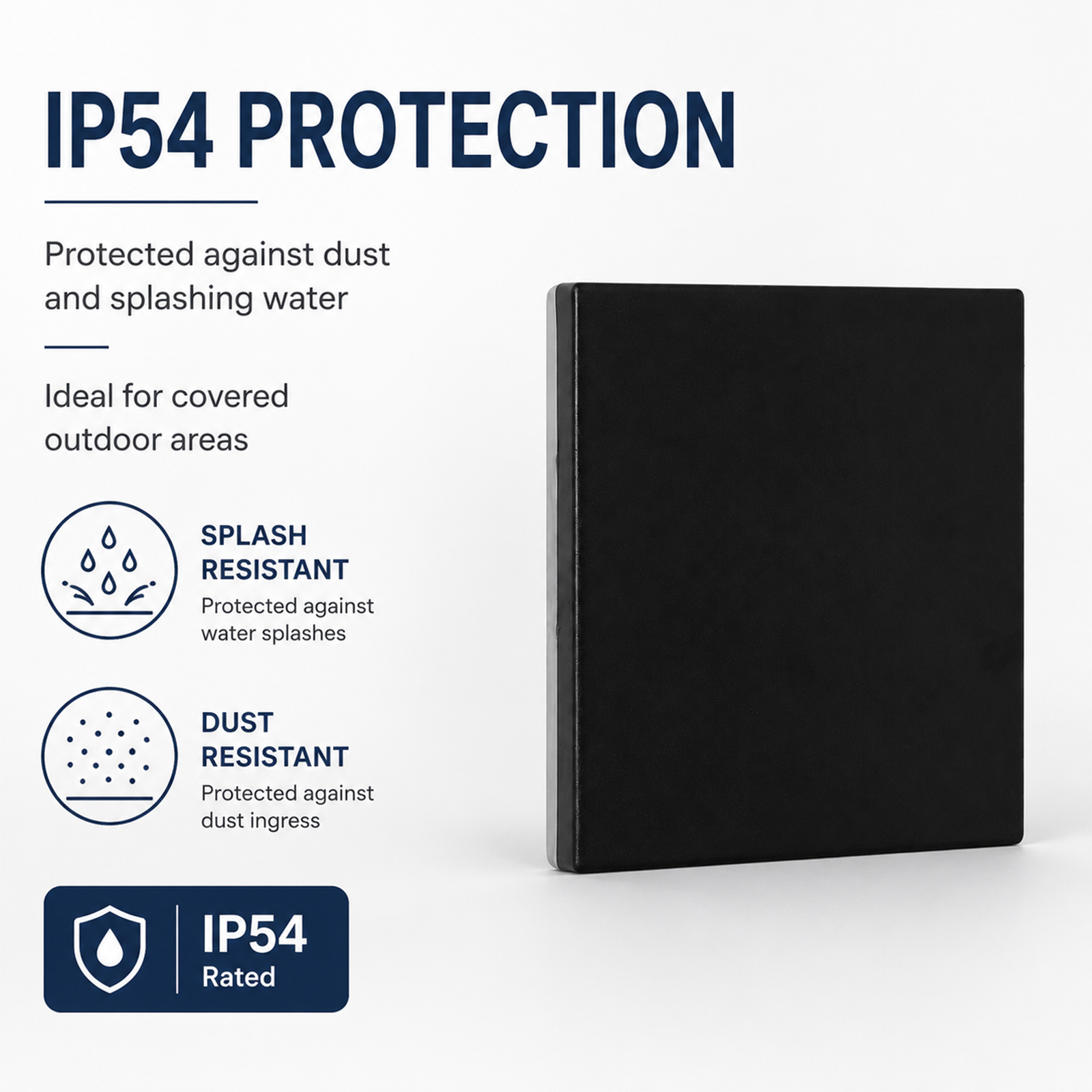 Protección IP54: Resistente al polvo y salpicaduras en exteriores.