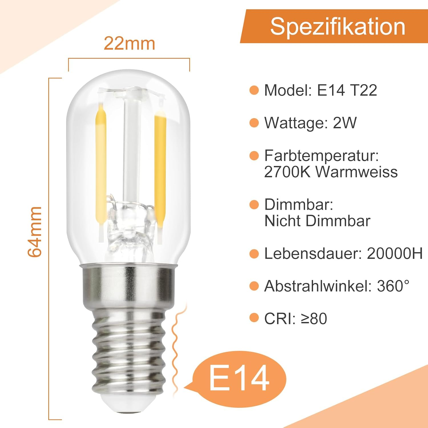 Eine E14 T22 Glühbirne mit 2W, 64mm hoch und 22mm breit, 2700K.