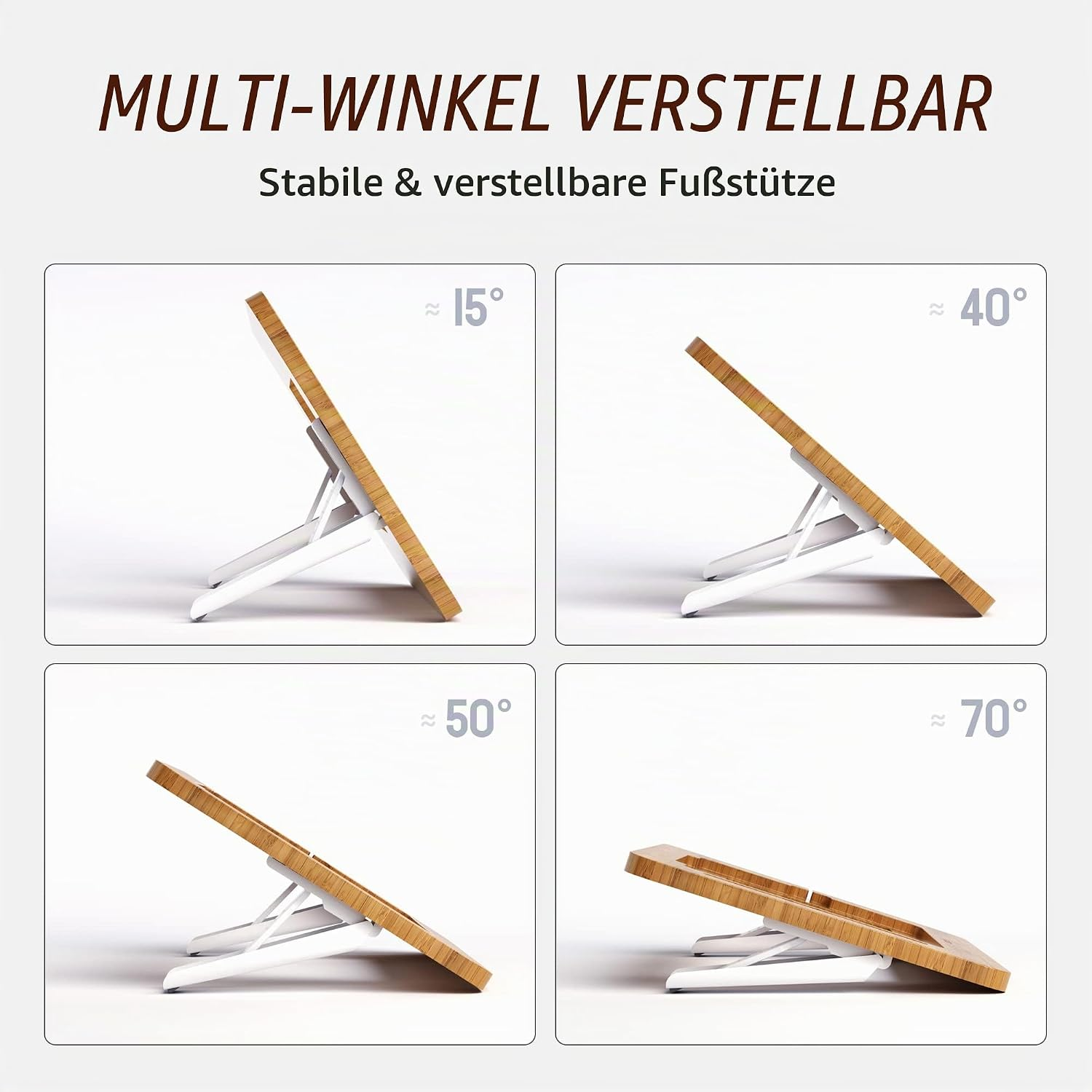 Ein verstellbarer Ständer in vier Winkeln: 15°, 40°, 50° und 70°.