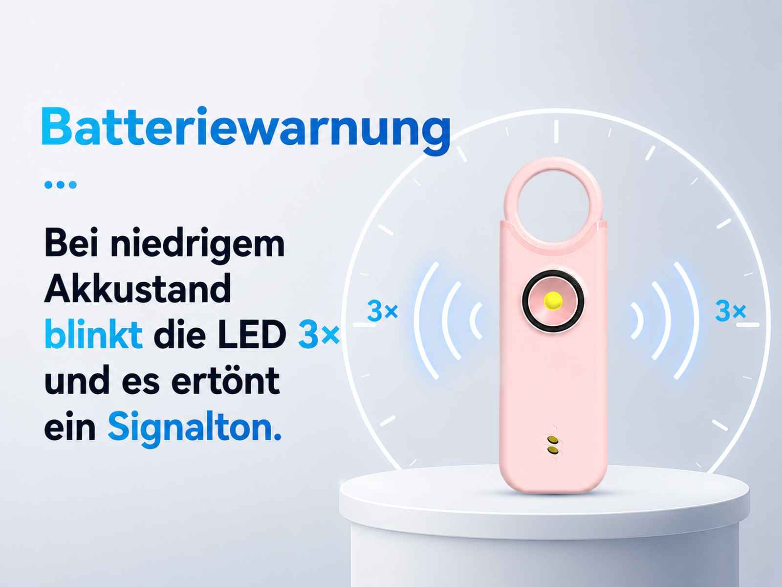 Batteriewarnung: Bei niedrigem Akkustand blinkt die LED 3x und ein Signalton ertönt.