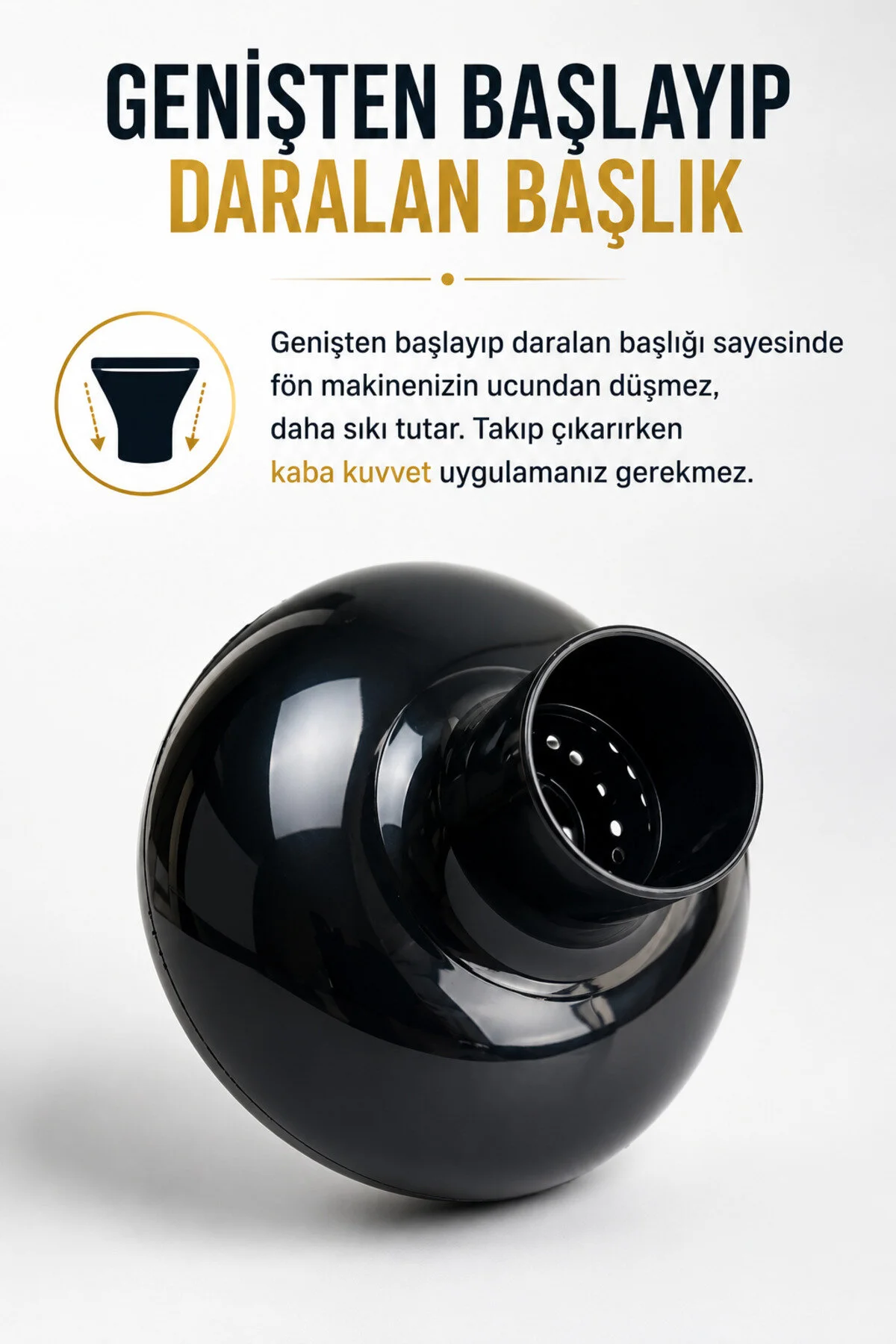 Genişten başlayıp daralan yapısını anlatan Türkçe metinli siyah fön makinesi başlığı.
