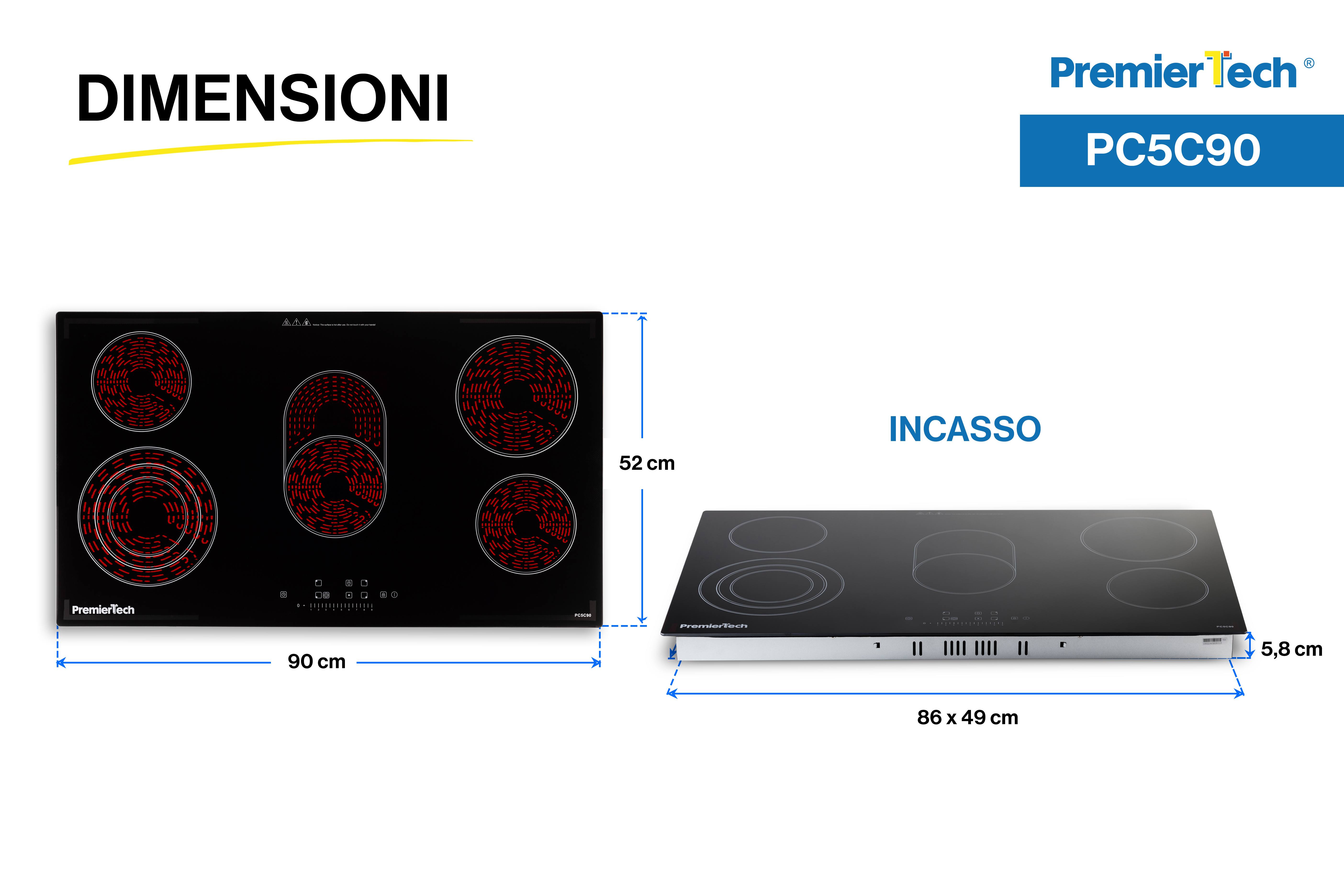 Dimensioni del piano cottura in vetroceramica PremierTech PC5C90: 90x52 cm superficie, 86x49 cm incasso, 5.8 cm spessore.