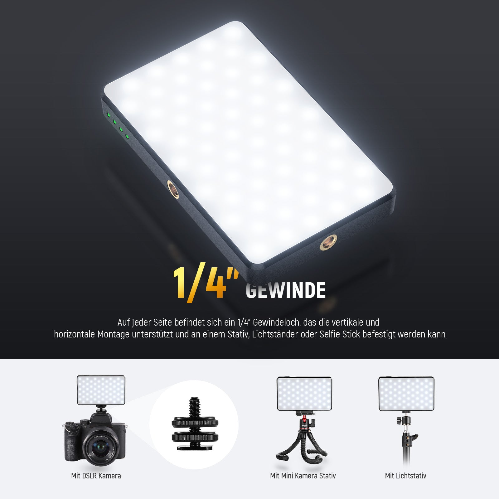 Ein LED-Panellicht mit 1/4"-Gewinde für verschiedene Halterungen wie Kameras und Stative.