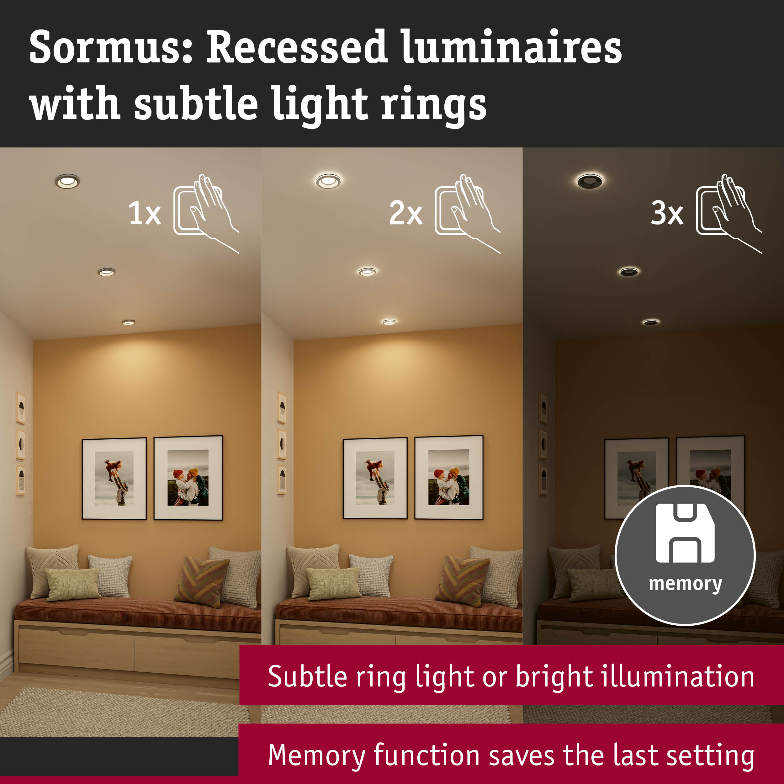 Sormus Einbaustrahler mit 3 Lichtstufen und Memory-Funktion über Wandschalter.