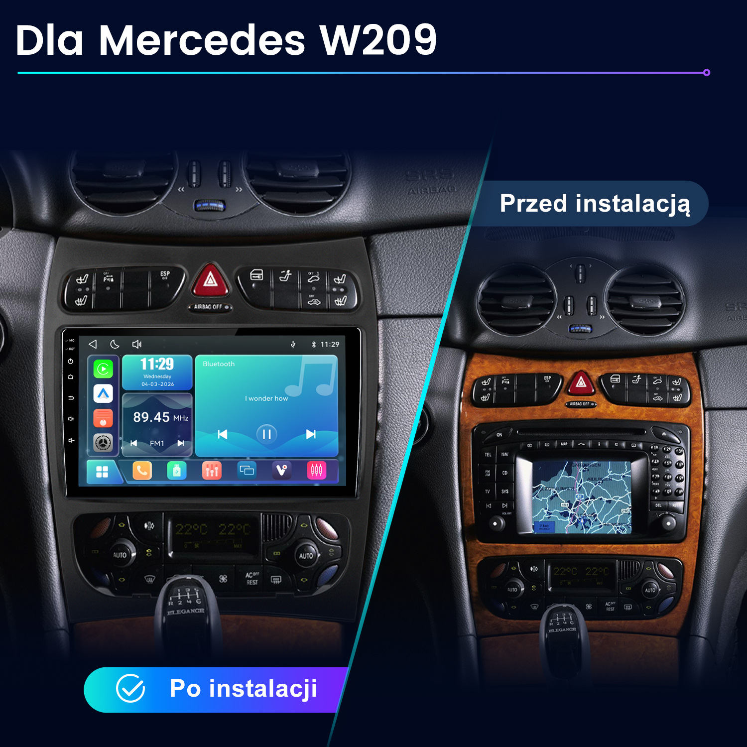 Porównanie wnętrza Mercedesa W209 przed i po instalacji nowoczesnego radia samochodowego z ekranem dotykowym.