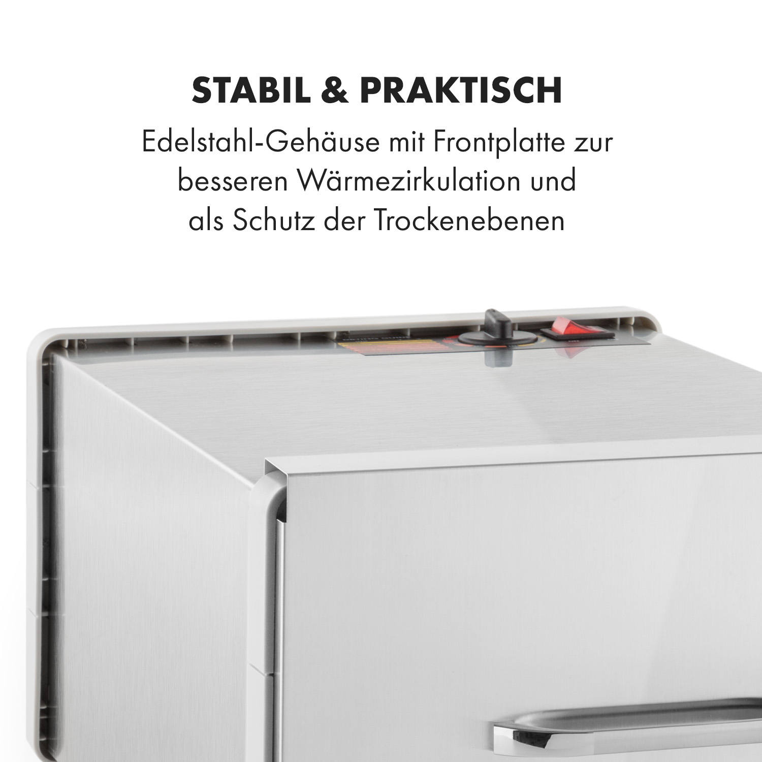 Stabiles Edelstahlgehäuse mit Frontplatte für bessere Wärmezirkulation und Schutz der Trockenebenen.