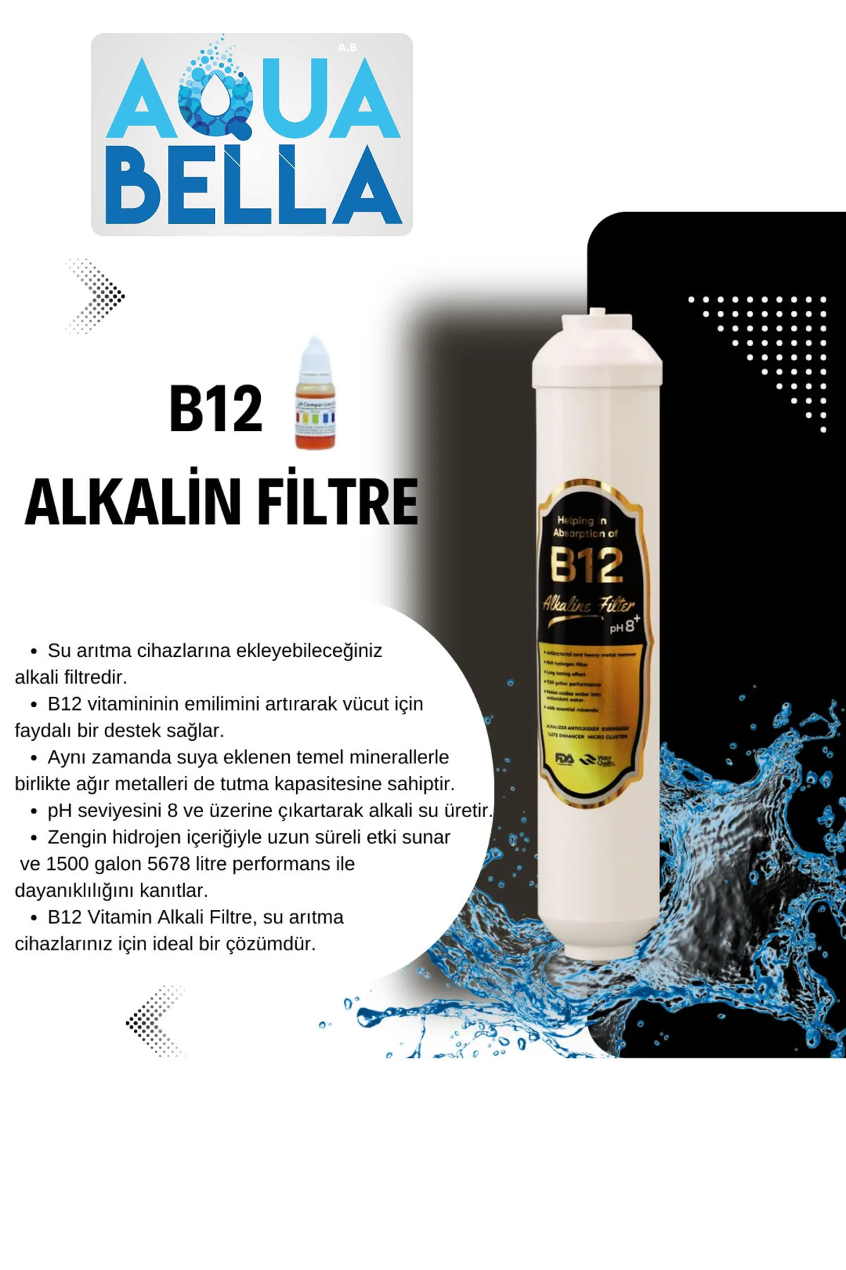 Metin ve su sıçramalarıyla Aqua Bella B12 Alkalin Filtre ürün reklamı.