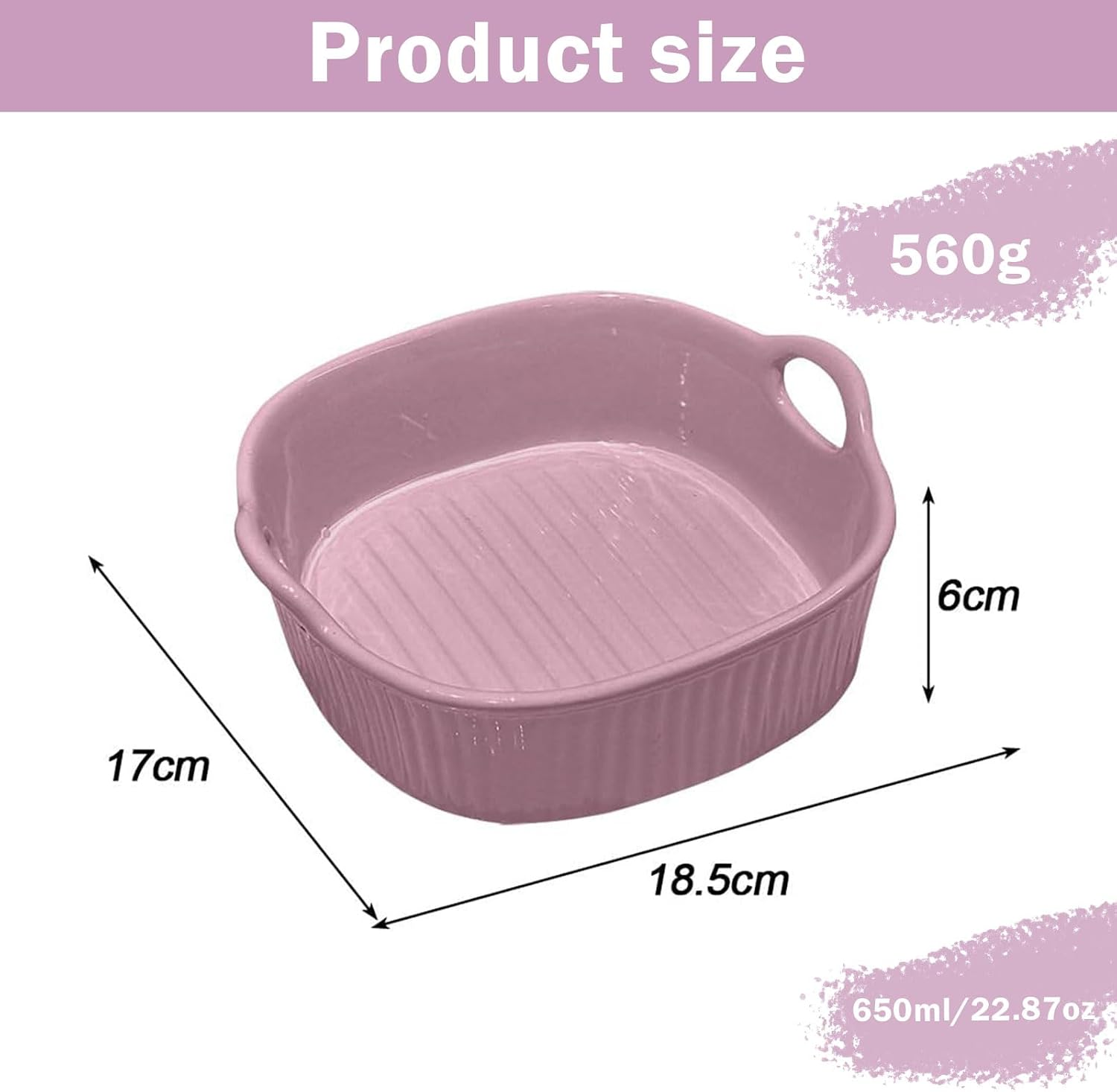Produktgrößenbild mit einer rosa Keramik-Auflaufform, Maße: 18,5x17x6 cm, Gewicht: 560 g.