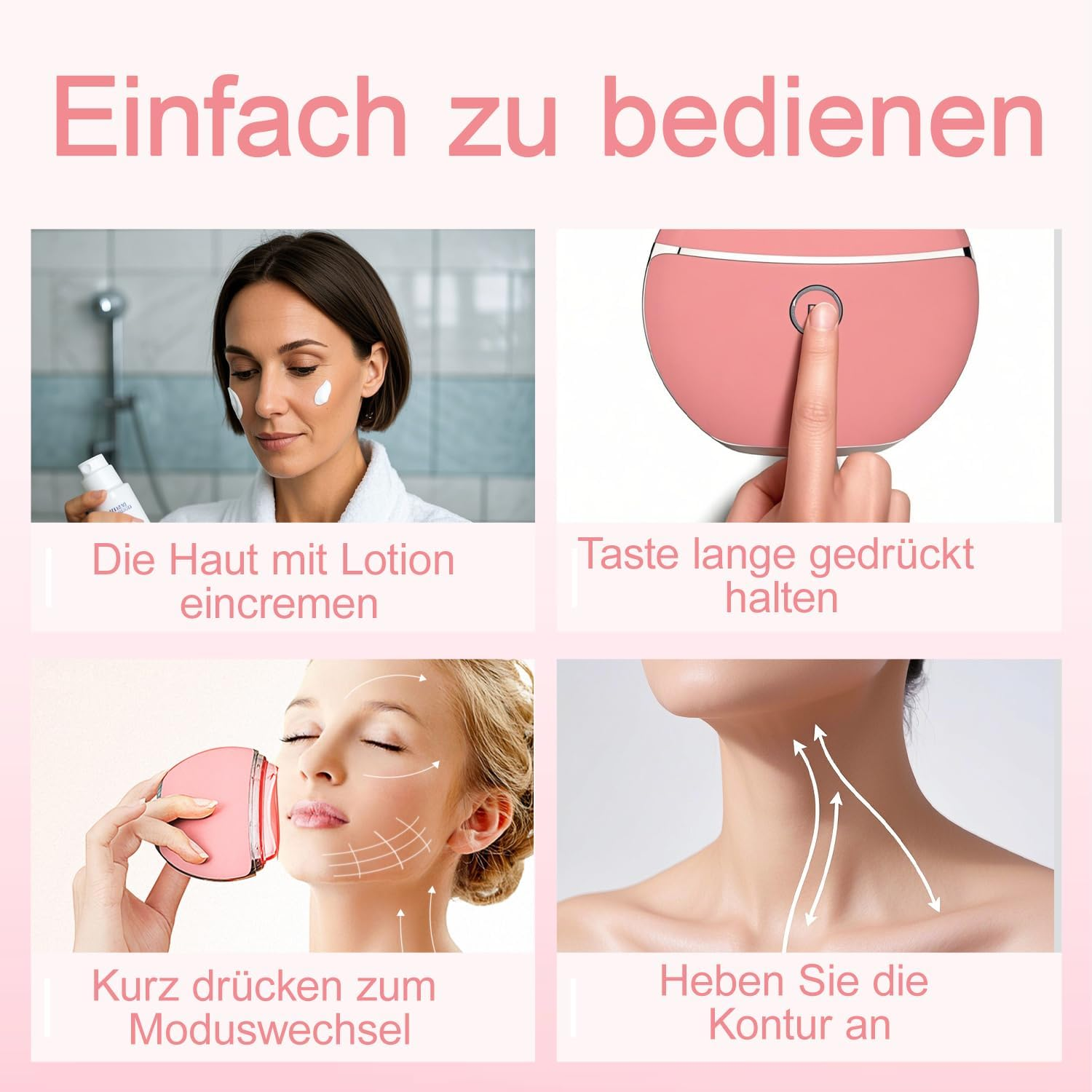 Eine vierteilige Anleitung zeigt das Eincremen, das Drücken der Taste, die Gesichtsmassage und das Straffen des Halses.
