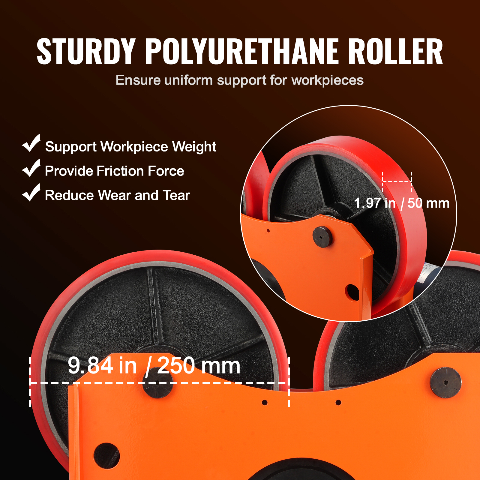 Rodillos de poliuretano resistentes con dimensiones de 9.84 in / 250 mm y 1.97 in / 50 mm para soporte uniforme.