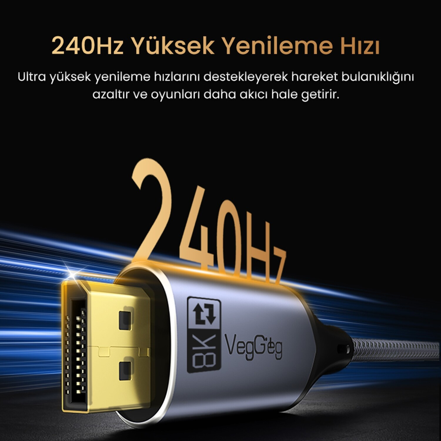 Siyah arka planda mavi ışık efektleri ve Türkçe metin içeren 240Hz DP kablosu.