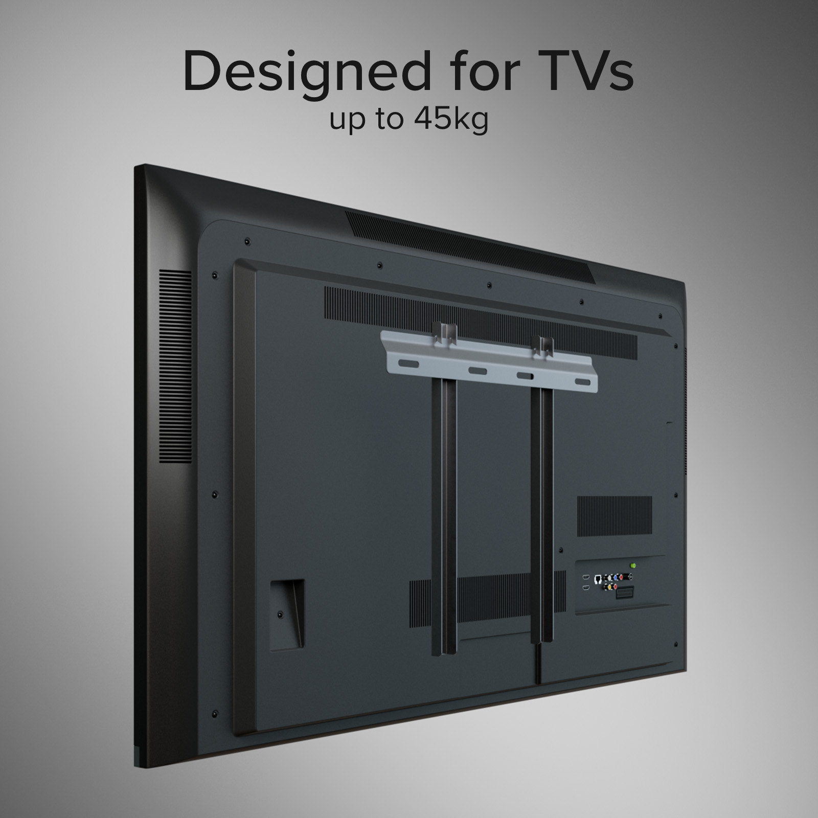 Parte trasera de un televisor negro con un soporte de pared gris y el texto Designed for TVs up to 45kg.