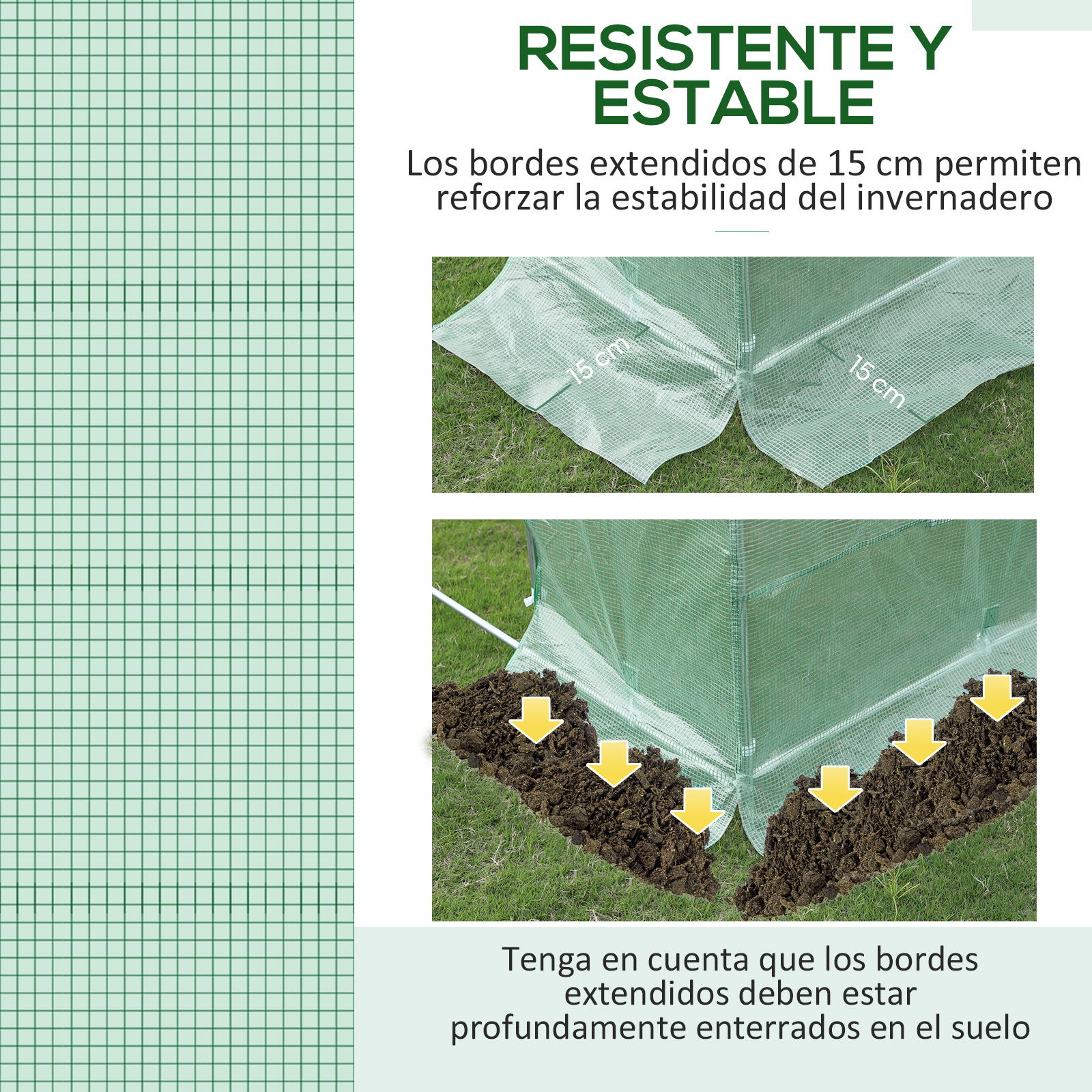 Invernadero con bordes de 15 cm enterrados en el suelo para mayor estabilidad.