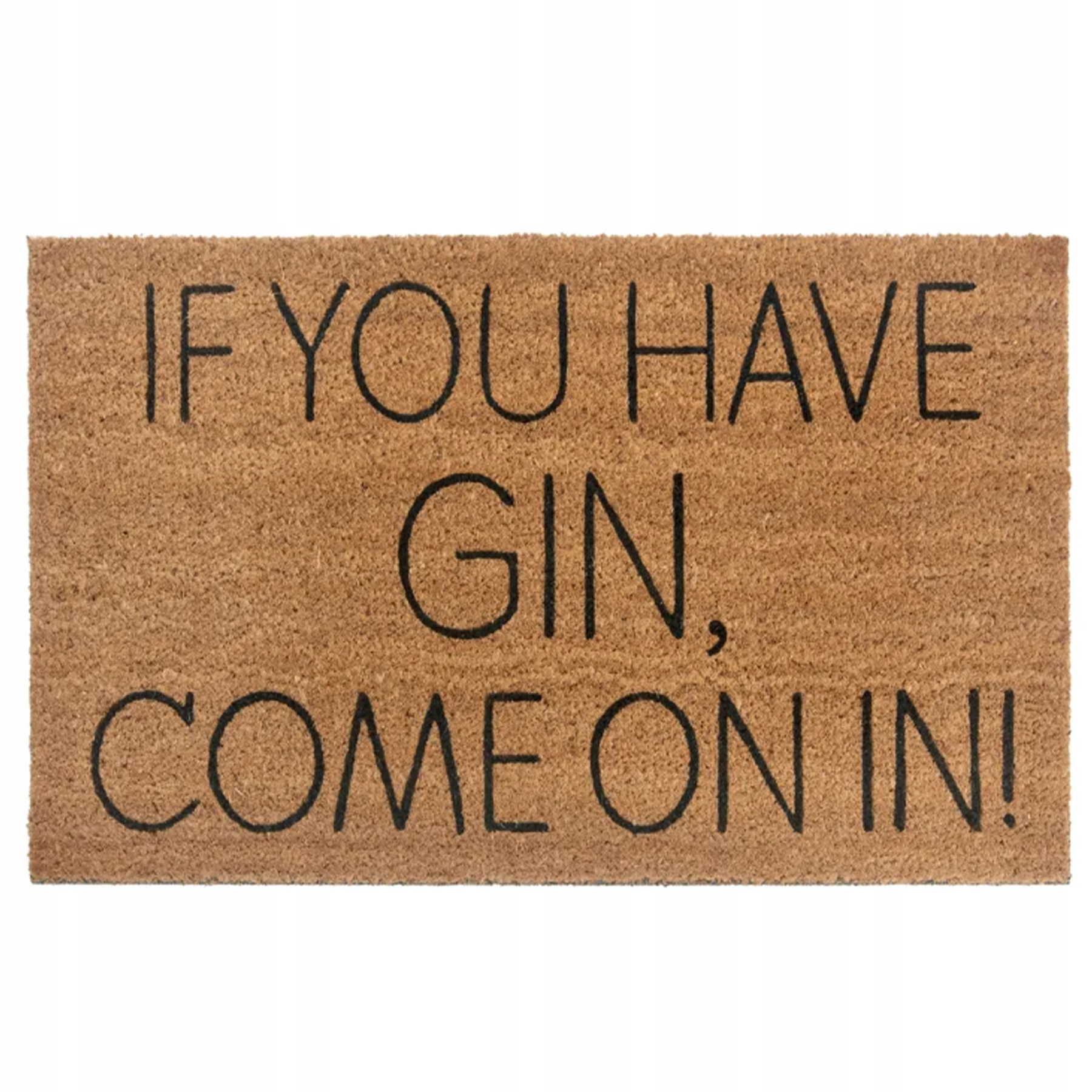 Brązowa wycieraczka kokosowa z czarnym napisem „IF YOU HAVE GIN, COME ON IN!”.