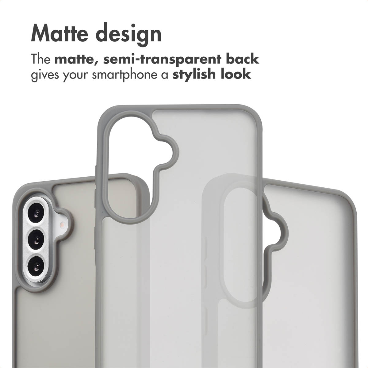 Tre cover per smartphone grigie opache e semitrasparenti con ritagli per fotocamera su sfondo bianco.