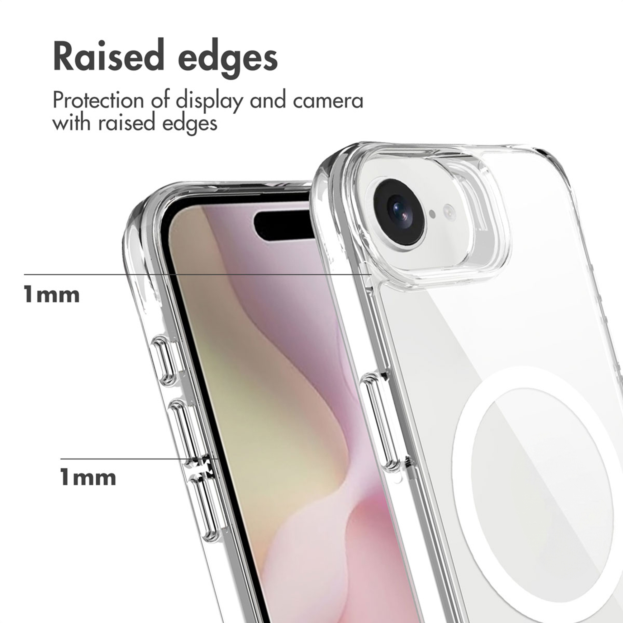 Coque transparente avec des bords surélevés de 1 mm pour protéger l'écran et l'appareil photo.