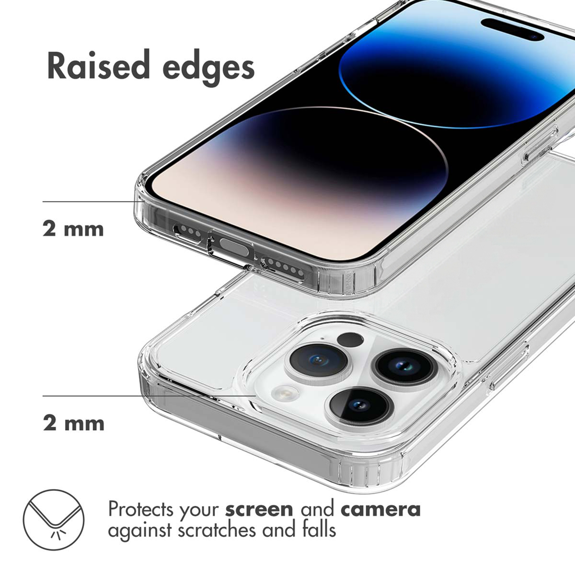 Coque transparente avec bords surélevés de 2 mm protégeant l'écran et la caméra.