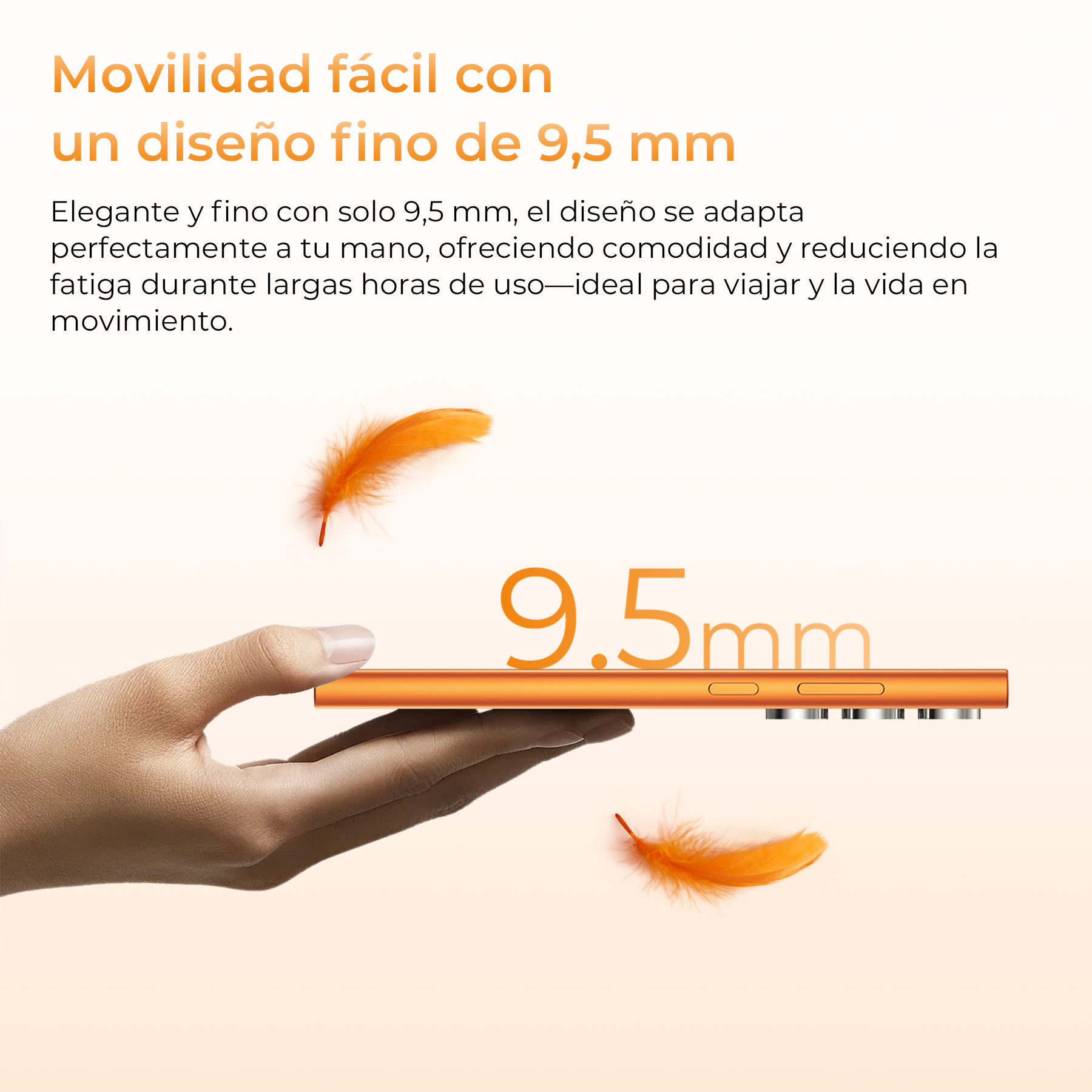 Una mano sostiene un smartphone naranja delgado, resaltado con el texto 9,5 mm y dos plumas flotantes.