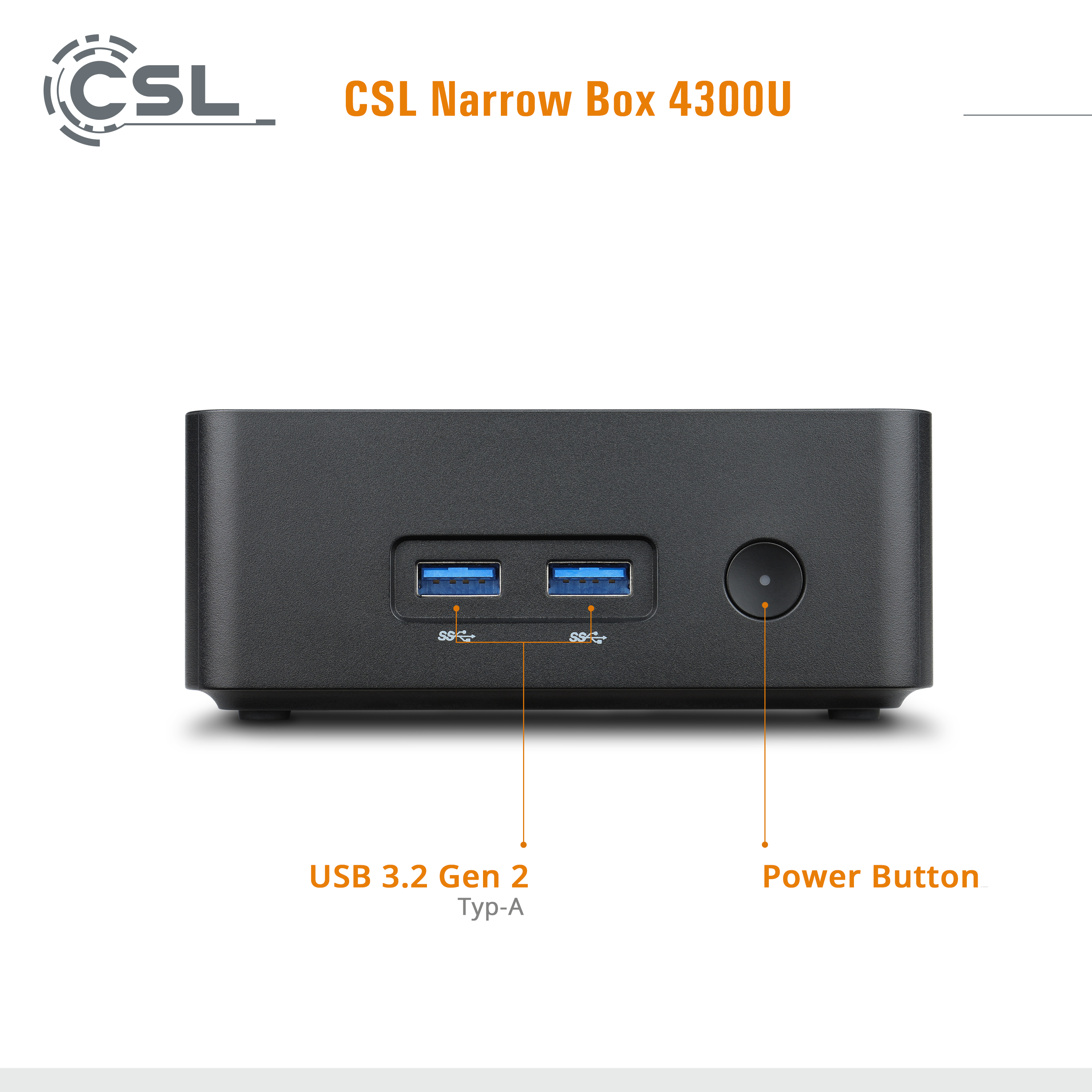 Vorderseite der CSL Narrow Box 4300U mit zwei USB 3.2 Gen 2 Ports und einem Ein-Ausschalter.