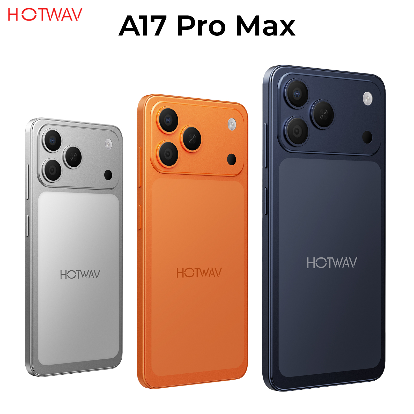 Tres teléfonos Hotwav A17 Pro Max en plata, naranja y azul con triple cámara.