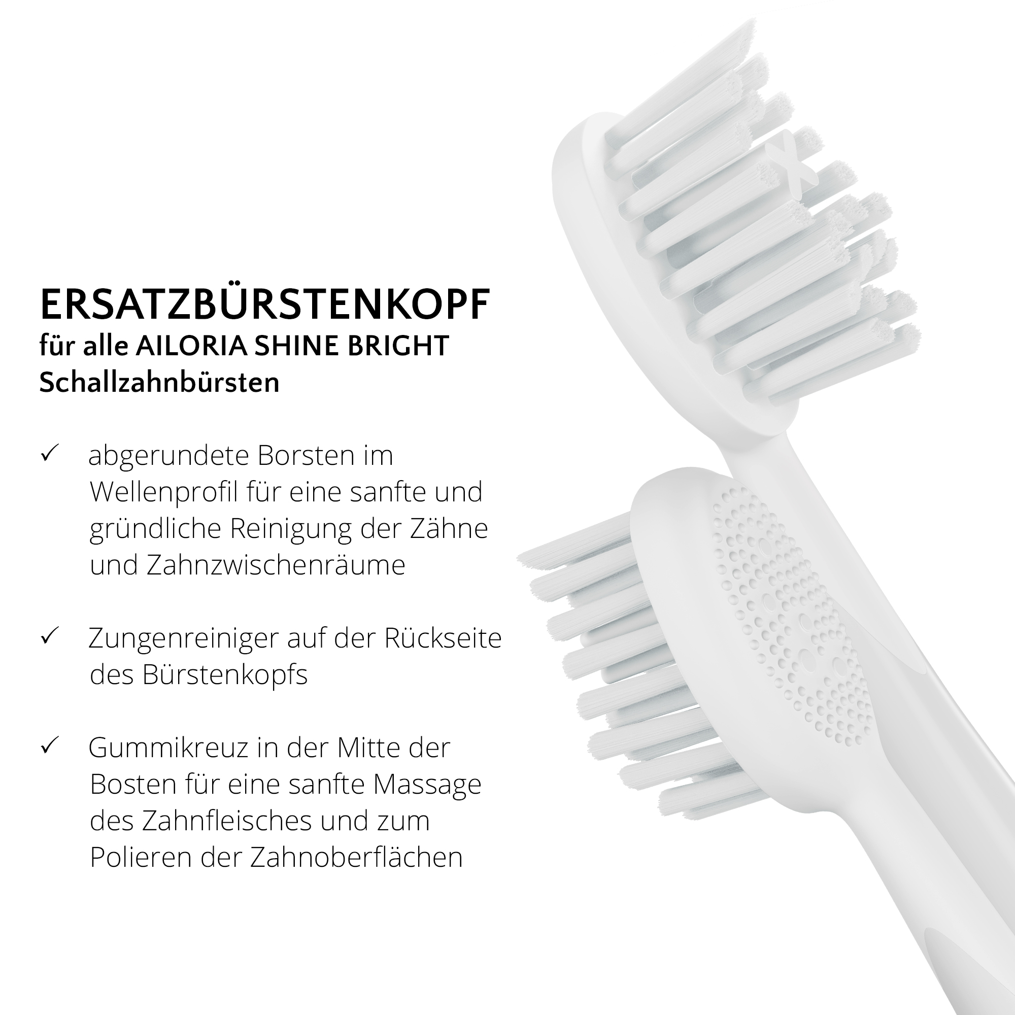 Zwei weiße Zahnbürstenköpfe. Text über abgerundete Borsten und Zungenreiniger.