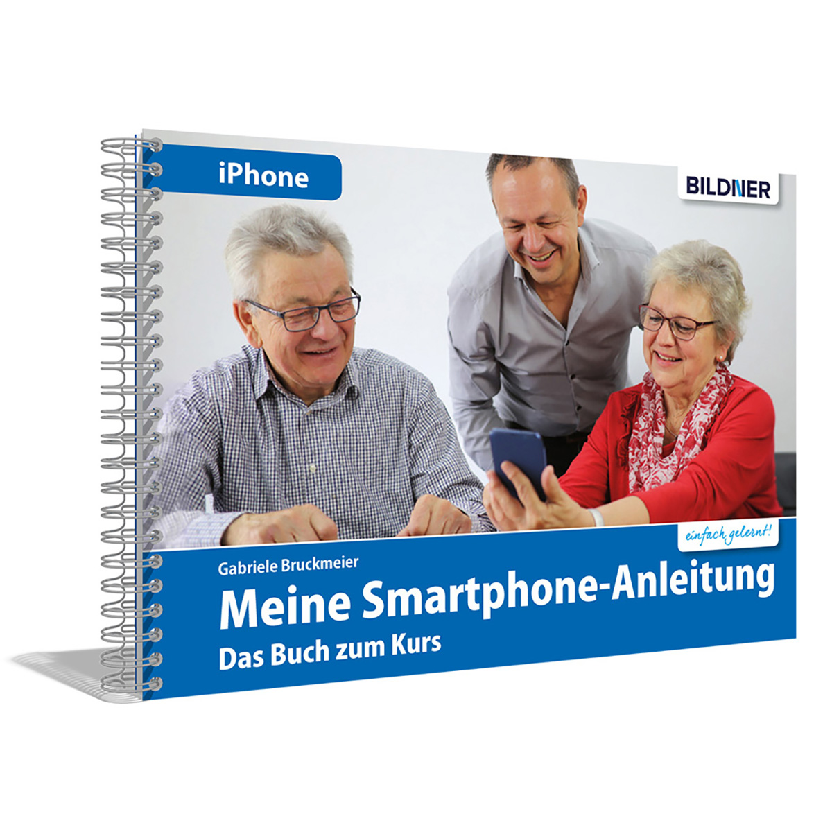 Meine Smartphone-Anleitung für iOS Smartphonekurs für Senioren iPhone – iPhone) / (Kursbuch Version