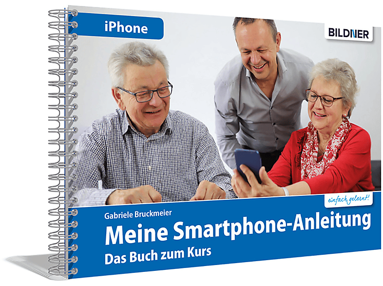 Meine Smartphone-Anleitung für iOS / iPhone – Smartphonekurs für Senioren (Kursbuch Version iPhone)