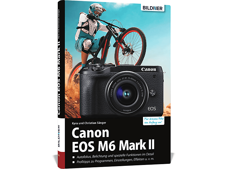 Canon EOS M6 Mark 2 - Das umfangreiche Praxisbuch zu Ihrer Kamera!