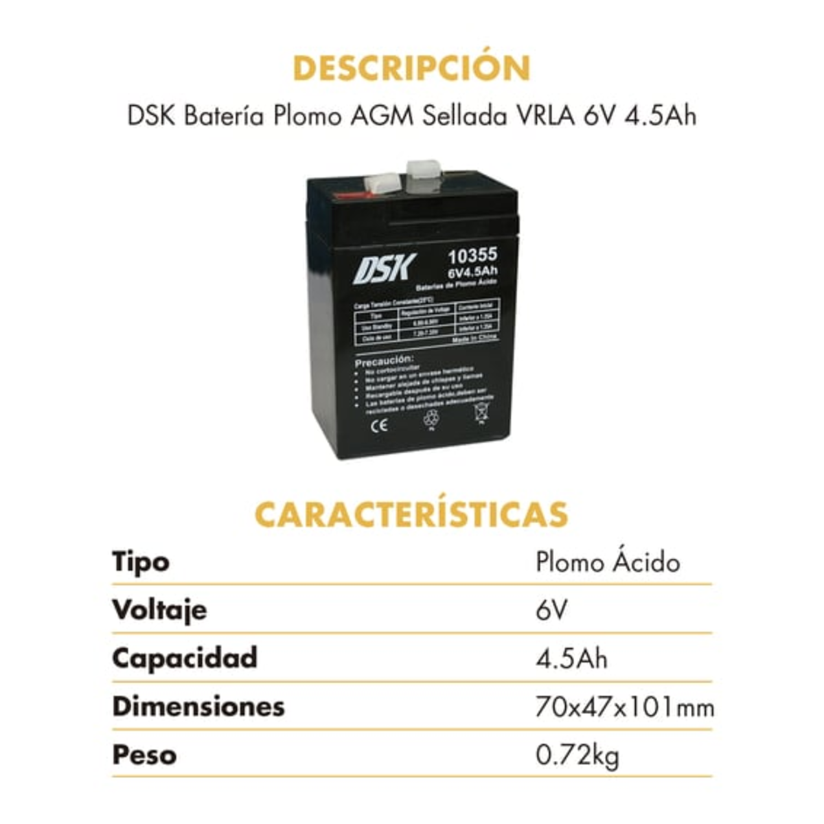 Batería con texto. Es una batería sellada DSK 6V 4.5Ah. Se muestran características y precauciones.