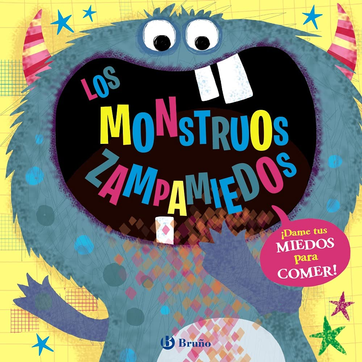 Portada del libro. Un monstruo azul con una boca grande y estrellas. Título: Monstruos come miedos.