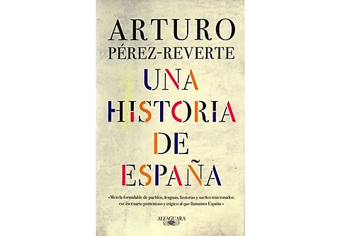 Una Historia De España - Arturo Perez-Reverte