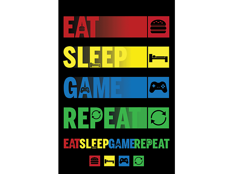 Gaming - Eat, Sleep, Game, Repeat