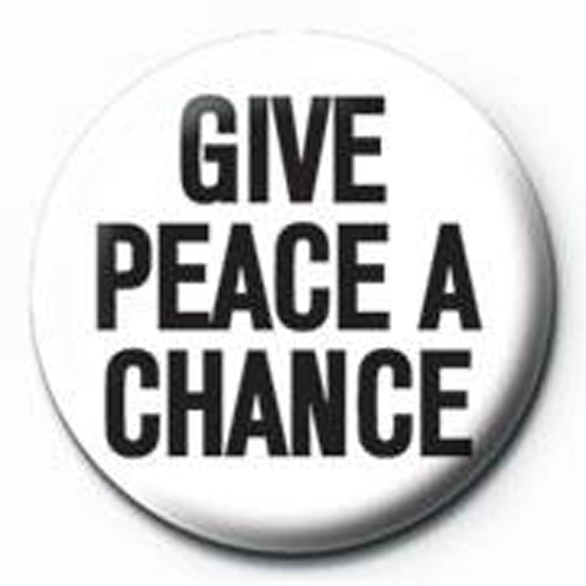 Fun peace a - chance Give